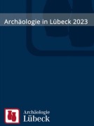 Cover-Bild zum Titel 'Archäologie in Lübeck 2023' von ''