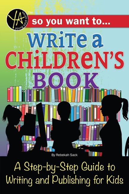 So You Want to... Write a Children's Book - Rebekah Sack