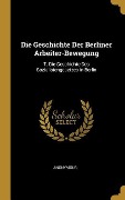 Cover-Bild zum Titel 'Die Geschichte Der Berliner Arbeiter-Bewegung: T. Die Geschichte Des Sozialistengesetzes in Berlin' von 'Anonymous'
