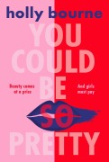 Cover-Bild zum Titel 'You Could Be So Pretty' von 'Holly Bourne'