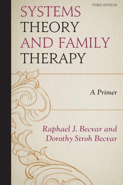 Systems Theory and Family Therapy - Raphael J Becvar, Dorothy Stroh Becvar