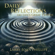 Cover-Bild zum Titel 'Daily Reflections on Life's Great Truths' von 'Larry John Phillips'