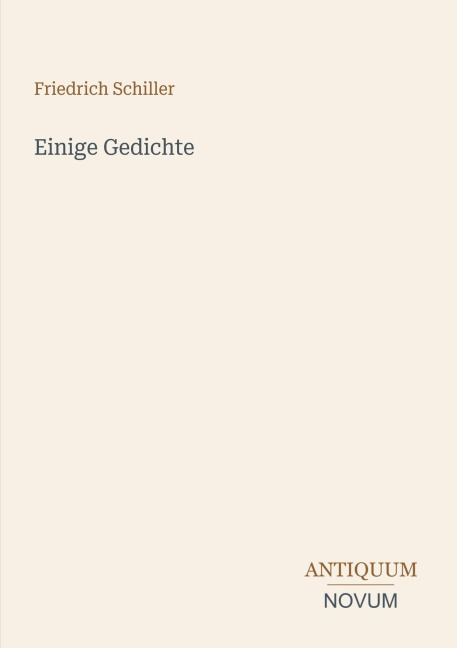 Einige Gedichte - Friedrich Schiller