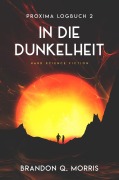 Cover-Bild zum Titel 'Proxima-Logbuch 2: In die Dunkelheit' von 'Brandon Q. Morris'
