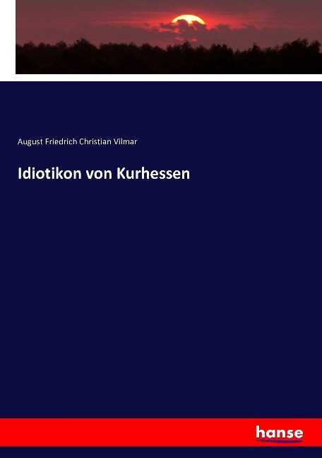 Idiotikon von Kurhessen - August Friedrich Christian Vilmar