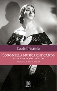 Cover-Bild zum Titel 'Sono nella musica che canto. Vita e arte di Maria Callas' von 'Davide Steccanella'