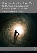 Cover-Bild zum Titel 'Understanding Your Inner Child and Overcoming Addiction' von 'Eddie Capparucci, Nathan Jones'