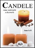 Cover-Bild zum Titel 'Candele come realizzarle e decorarle' von 'Anna Gelfi'