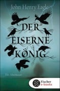 Cover-Bild zum Titel 'Der Eiserne König' von 'John Henry Eagle'