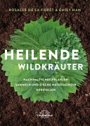 Cover-Bild zum Titel 'Heilende Wildkräuter' von 'Rosalee de la Foret, Emily Han'