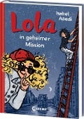Lola in geheimer Mission (Band 3) - Isabel Abedi