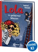 Cover-Bild zum Titel 'Lola in geheimer Mission (Band 3)' von 'Isabel Abedi'