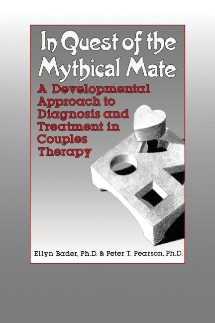 In Quest of the Mythical Mate - Ellyn Bader, Peter Pearson