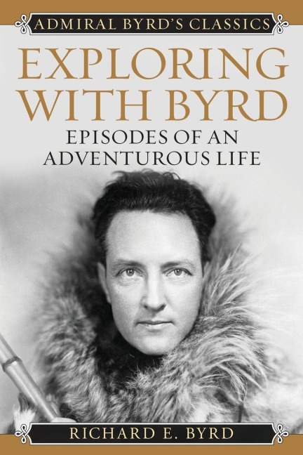 Exploring with Byrd - Richard Evelyn Byrd