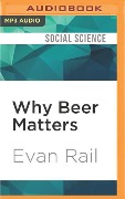 Why Beer Matters - Evan Rail