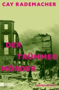 Cover-Bild zum Titel 'Der Trümmermörder' von 'Cay Rademacher'