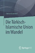 Die Türkisch-Islamische Union im Wandel - Andreas Gorzewski