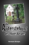 Cover-Bild zum Titel 'Die Auferstehung des Oliver Bender' von 'Hermann Brünjes'