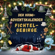 Cover-Bild zum Titel 'Der Krimi-Adventskalender Fichtelgebirge' von 'Elias Krüger'