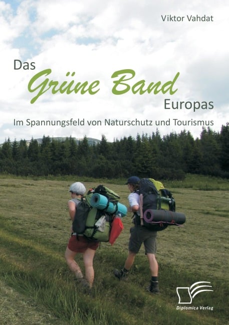 Das Grüne Band Europas: Im Spannungsfeld von Naturschutz und Tourismus - Viktor Vahdat