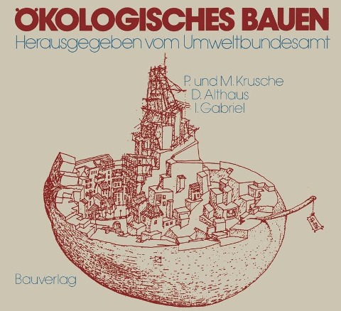 Ökologisches Bauen - Per Krusche, Dirk Althaus, Ingo Gabriel, Maria Weig-Krusche