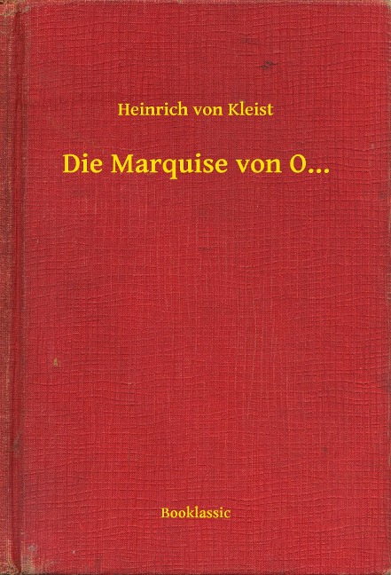 Die Marquise von O... - Heinrich Von Kleist