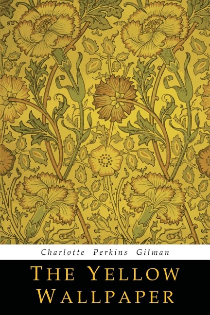 The Yellow Wallpaper - Charlotte Perkins Gilman