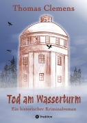 Cover-Bild zum Titel 'Tod am Wasserturm' von 'Thomas Clemens'