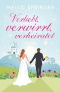 Cover-Bild zum Titel 'Verliebt, verwirrt, verheiratet' von 'Mello Springer'