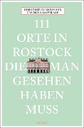 Cover-Bild zum Titel '111 Orte in Rostock, die man gesehen haben muss' von 'Dorothee Fleischmann, Carolina Kalvelage'