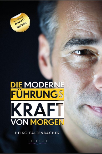 Die moderne Führungskraft von morgen - Heiko Faltenbacher
