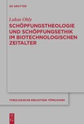 Cover-Bild zum Titel 'Schöpfungstheologie und Schöpfungsethik im biotechnologischen Zeitalter' von 'Lukas Ohly'