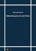 Cover-Bild zum Titel 'Bekleidungskunst und Mode' von 'Max Von Boehn'