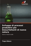 Cover-Bild zum Titel 'Sviluppo di processi produttivi per biosurfattanti di nuova natura' von 'Tiago Albano'