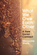 Cover-Bild zum Titel 'What We Owe Each Other' von 'Minouche Shafik'