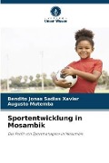 Cover-Bild zum Titel 'Sportentwicklung in Mosambik' von 'Bendito Jonas Sadias Xavier, Augusto Mutemba'