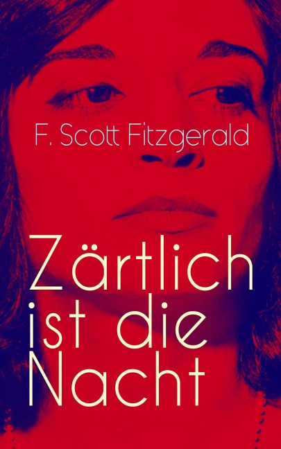 Zärtlich ist die Nacht - F. Scott Fitzgerald