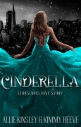 Cinderella: Christmas Love Story - Allie Kinsley, Kimmy Reeve