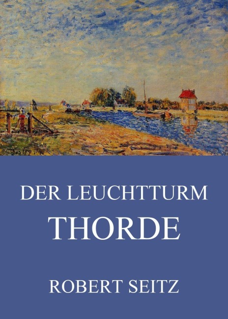 Der Leuchtturm Thorde - Robert Seitz