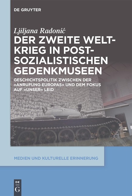 Der Zweite Weltkrieg in postsozialistischen Gedenkmuseen - Ljiljana Radoni?