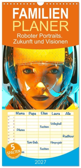 Familienplaner 2027 - Roboter Portraits. Zukunft und Visionen mit 5 Spalten (Wandkalender, 21 x 45 cm) CALVENDO - Rose Hurley