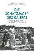 Die Schatzjäger des Kaisers - Jürgen Gottschlich, Dilek Zaptcioglu-Gottschlich