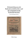 Grimmelshausen als Kalenderschriftsteller und die zeitgenoessische Kalenderliteratur - 