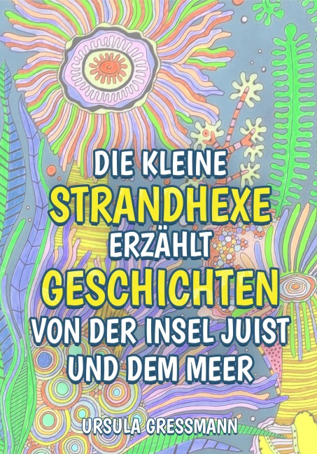 Die kleine Strandhexe erzählt Geschichten von der Insel Juist und dem Meer - Ursula Gressmann