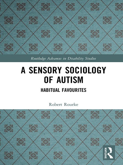 A Sensory Sociology of Autism - Robert Rourke