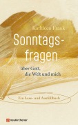 Cover-Bild zum Titel 'Sonntagsfragen über Gott, die Welt und mich' von 'Kathleen Frank'