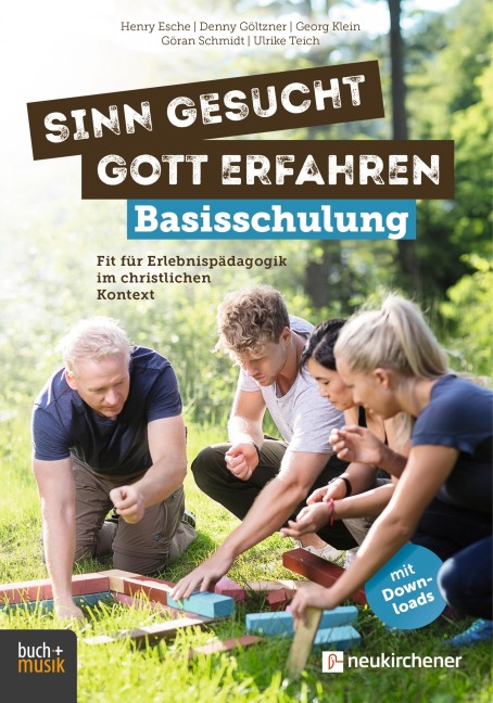 Sinn gesucht - Gott erfahren Basisschulung - Henry Esche, Denny Göltzner, Georg Klein, Göran Schmidt, Ulrike Teich
