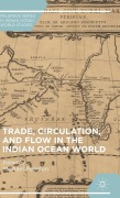 Cover-Bild zum Titel 'Trade, Circulation, and Flow in the Indian Ocean World' von ''
