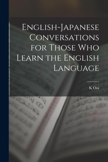 English-Japanese Conversations for Those Who Learn the English Language - K. Ooi