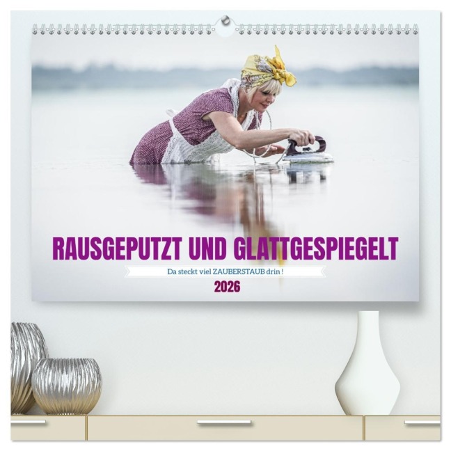 RAUSGEPUTZT UND GLATTGESPIEGELT (hochwertiger Premium Wandkalender 2026 DIN A2 quer), Kunstdruck in Hochglanz - Jacky-Fotos Jacky-Fotos